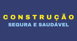 CARTAZES | CONSTRUÇÃO SEGURA E SAUDÁVEL