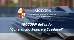 AICCOPN DEFENDE “CONSTRUÇÃO SEGURA E SAUDÁVEL”