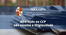 ALTERAÇÃO AO CCP NÃO RESOLVE A LITIGIOSIDADE