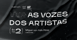 EXPOSIÇÃO | VER AS VOZES DOS ARTISTAS #2