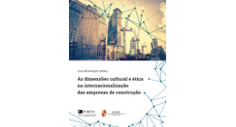AS DIMENSÕES CULTURAL E ÉTICA NA INTERNACIONALIZAÇÃO DAS EMPRESAS DE CONSTRUÇÃO