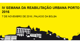 IV SEMANA DA REABILITAÇÃO URBANA DO PORTO