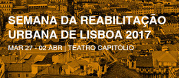 SEMANA DA REABILITAÇÃO URBANA DE LISBOA 2017